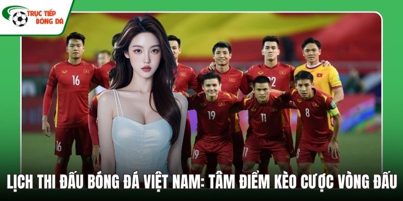 Lịch thi đấu bóng đá Việt Nam