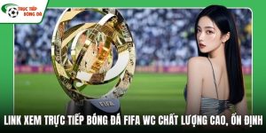 Link xem Trực tiếp bóng đá Fifa WC