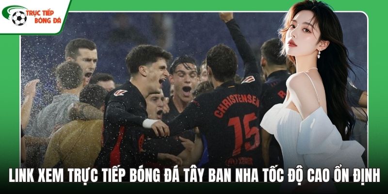 Link xem Trực tiếp bóng đá Tây Ban Nha