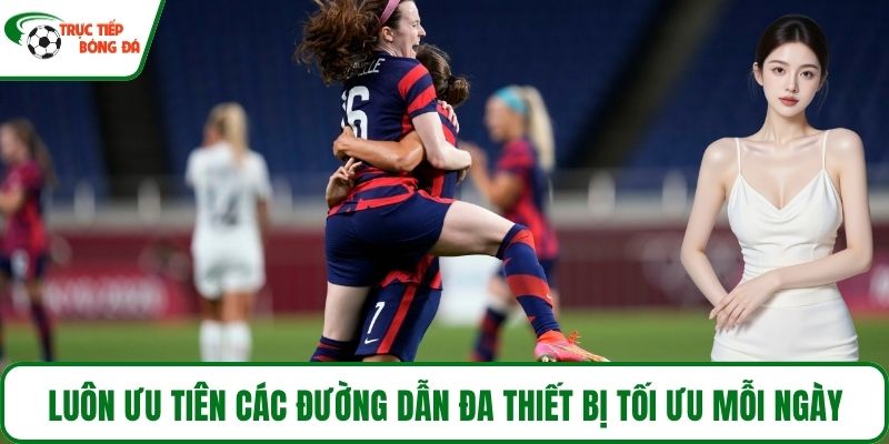 Luôn ưu tiên các đường dẫn đa thiết bị tối ưu mỗi ngày