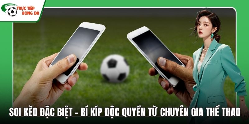 Soi kèo đặc biệt